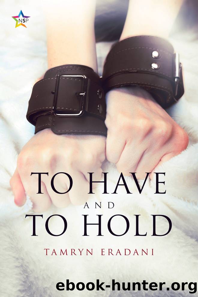 To Have and to Hold by Tamryn Eradani