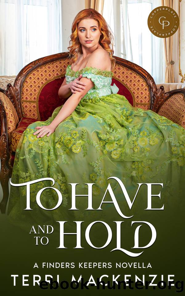 To Have and to Hold: A Finders Keepers Novella by Terri Mackenzie