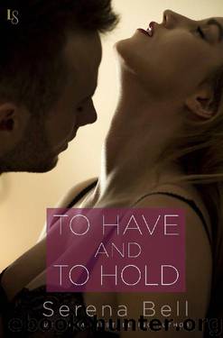 To Have and to Hold: A Returning Home Novel by Serena Bell