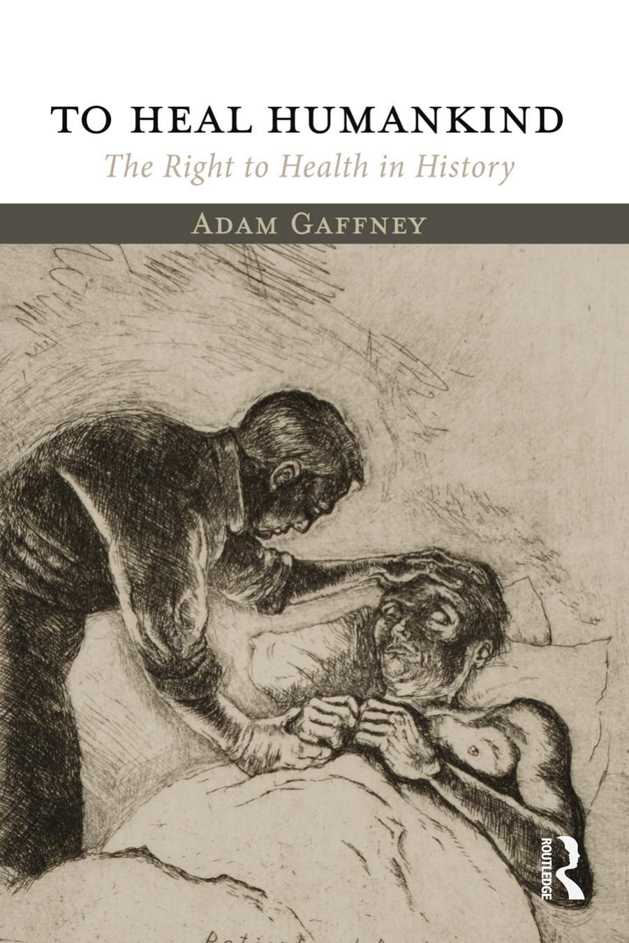 To Heal Humankind: The Right to Health in History by Adam Gaffney