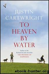 To Heaven by Water by Justin Cartwright