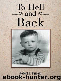 To Hell and Back by Robert E. Parsons