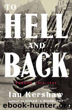 To Hell and Back: Europe 1914-1949 (Penguin History of Europe (Viking)) by Ian Kershaw