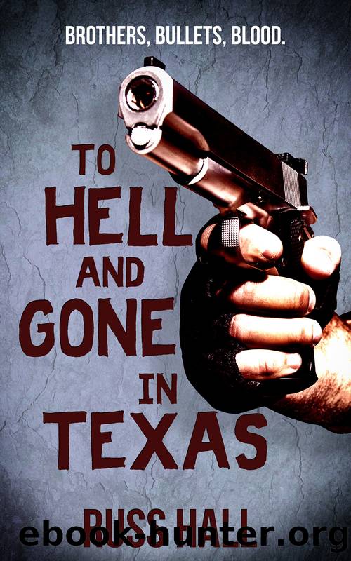 To Hell and Gone in Texas: an Al Quinn Novel, #1 by Russ Hall