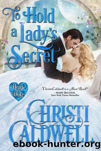 To Hold a Lady's Secret (The Heart of a Duke Book 16) by Christi Caldwell