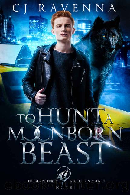 To Hunt A Moonborn Beast (The Lycanthrope Protection Agency Book 1) by CJ Ravenna