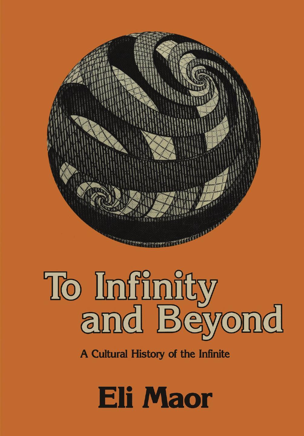 To Infinity and Beyond: A Cultural History of the Infinite by Eli Maor (auth.)