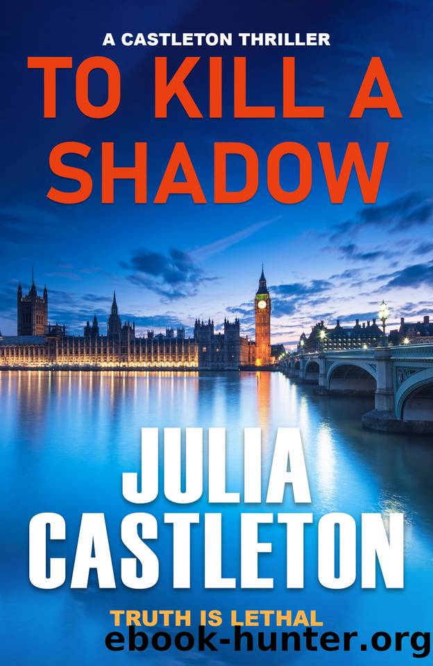 To Kill A Shadow: Castleton Thriller #1 (Julia Castleton #1) by Julia Castleton