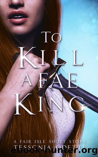 To Kill a Fae King by Tessonja Odette