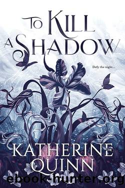 To Kill a Shadow by Katherine Quinn