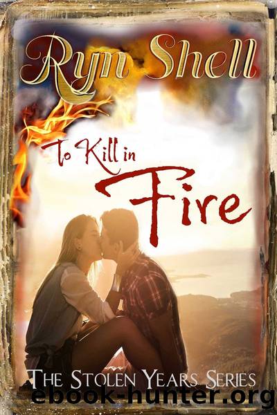 To Kill in Fire by Ryn Shell