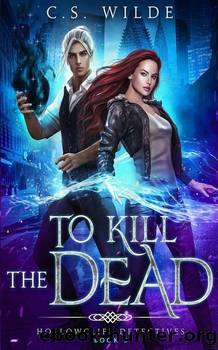 To Kill the Dead by C. S. Wilde