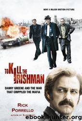 To Kill the Irishman by Rick Porrello