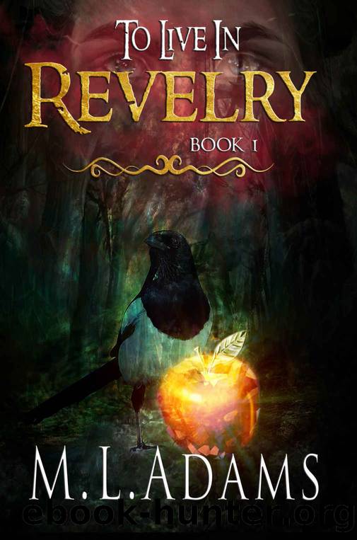 To Live In Revelry by M L Adams