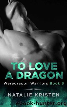 To Love A Dragon: Paranormal Shapeshifter Romance (Weredragon Warriors Book 3) by Natalie Kristen