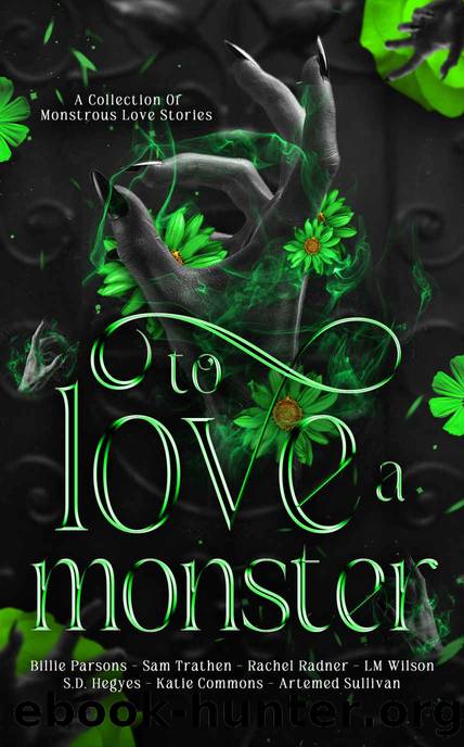 To Love A Monster: A Collection of Monstrous Love Stories by unknow