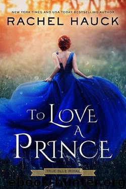 To Love A Prince (True Blue Royal Book 1) by Rachel Hauck