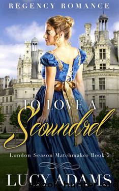 To Love A Scoundrel (London Season Matchmaker Book 5) by Lucy Adams