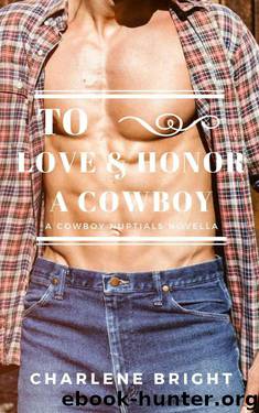 To Love And Honor A Cowboy (Cowboy Nuptials Book 2) by Charlene Bright