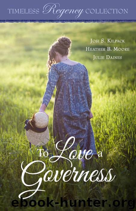 To Love a Governess by Josi S. Kilpack & Heather B. Moore & Julie Daines
