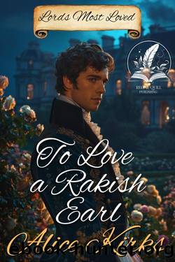 To Love a Rakish Earl: A Historical Regency Romance Novel by Alice Kirks