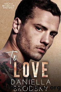 To Love: A Fake Relationship Romance (Such a Bad Idea Book 1) by Daniella Brodsky