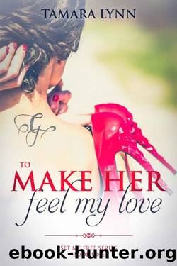 To Make Her Feel My Love by Tamara Lynn