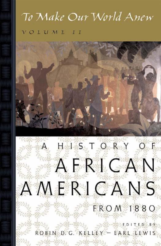 To Make Our World Anew: Volume II: A History of African Americans Since 1880 by Unknow