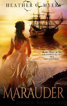 To Marry A Marauder: A Scandalous Adventure at Seas Series by Heather C. Myers