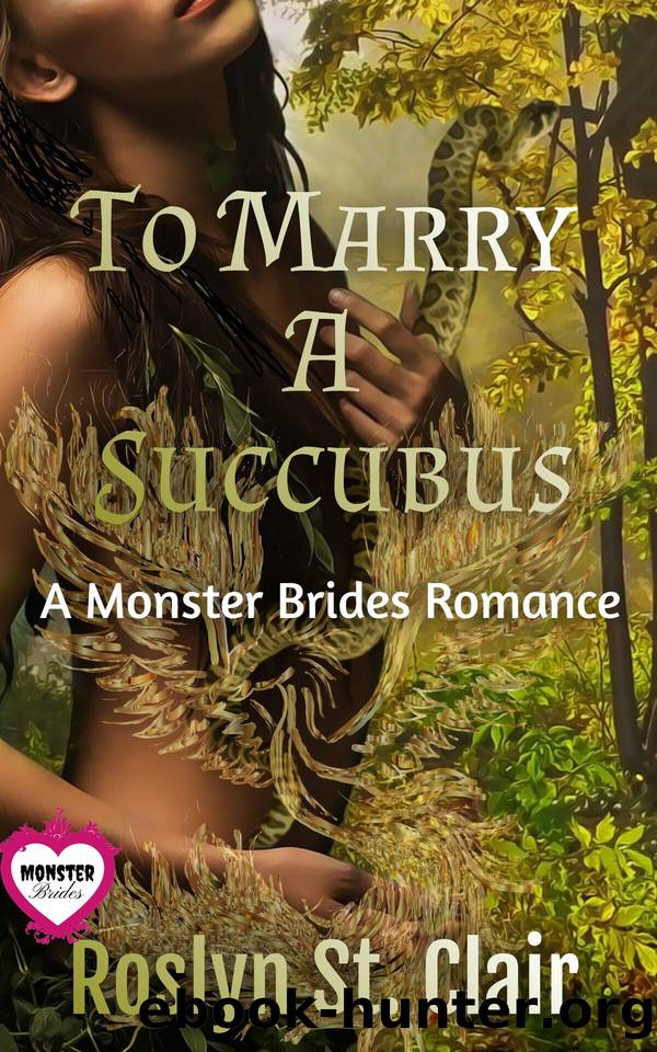 To Marry A Succubus: A Monster Brides Romance by Roslyn St. Clair