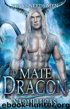 To Mate A Dragon (Venys Needs Men) by Naomi Lucas