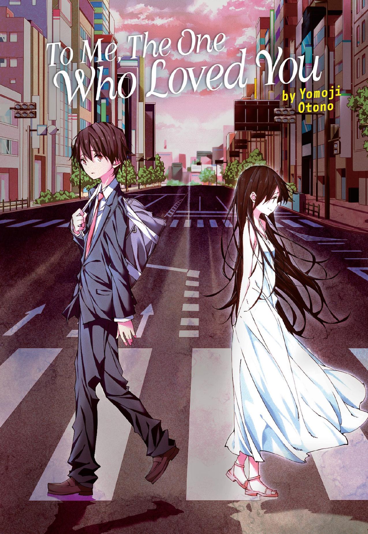 To Me, The One Who Loved You by Yomoji Otono