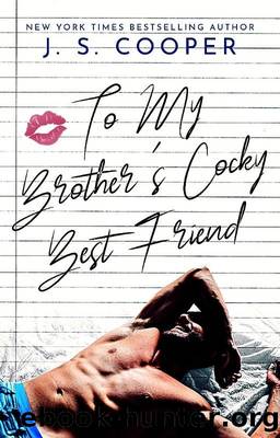 To My Brother's Cocky Best Friend by J. S. Cooper