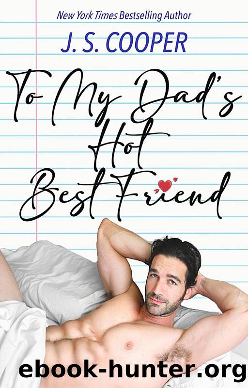 To My Dad's Hot Best Friend by Cooper J. S