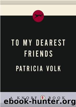 To My Dearest Friends by Patricia Volk
