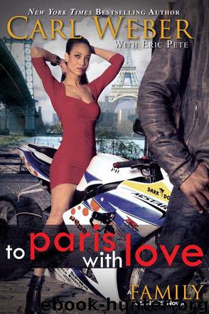 To Paris with Love: A Family Business Novel (The Family Business) by Weber Carl & Eric Pete