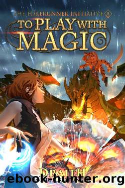 To Play With Magic: A Mage Litrpg Adventure by Draith