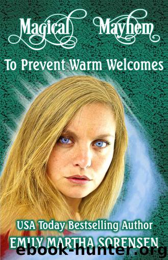 To Prevent Warm Welcomes (Magical Mayhem Book 5) by Emily Martha Sorensen