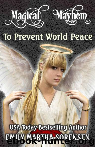 To Prevent World Peace (Magical Mayhem Book 1) by Emily Martha Sorensen