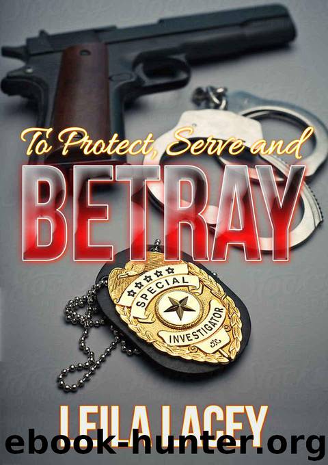 To Protect Serve and Betray: A BBW Romance by Leila Lacey