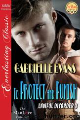 To Protect and Punish [Lawful Disorder 3] (Siren Publishing Everlasting Classic ManLove) by Gabrielle Evans
