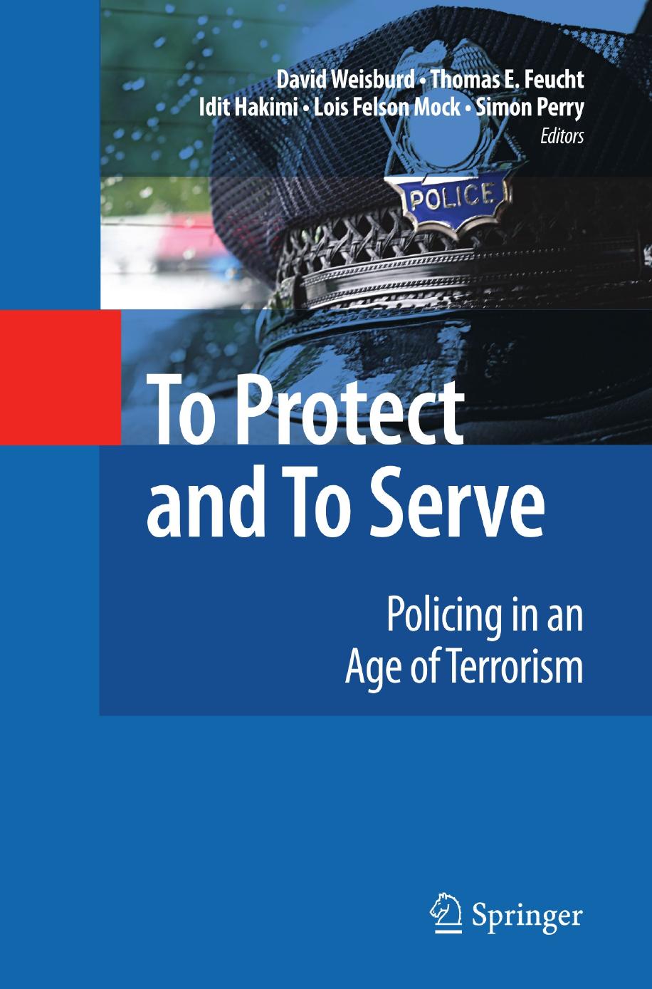 To Protect and To Serve: Policing in an Age of Terrorism by unknow