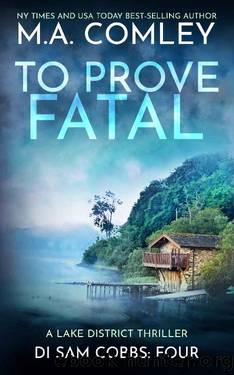 To Prove Fatal: A Lake District Thriller (DI Sam Cobbs Book 4) by M A Comley