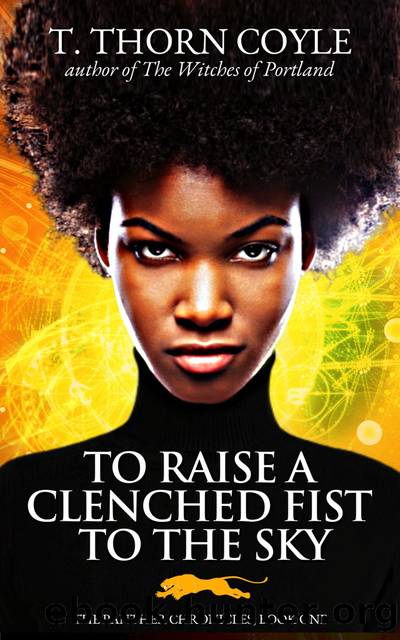 To Raise a Clenched Fist to the Sky by T. Thorn Coyle