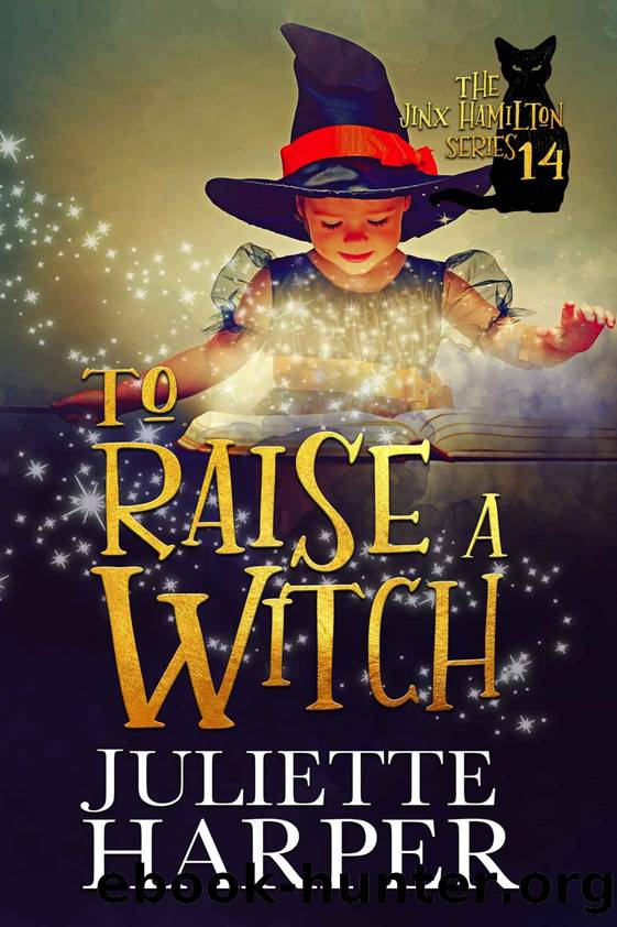 To Raise a Witch: The Jinx Hamilton Series - Book 14 by Harper Juliette