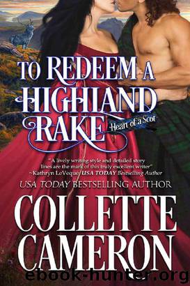 To Redeem a Highland Rake: A Historical Scottish Romance (Heart of a Scot Book 2) by Collette Cameron