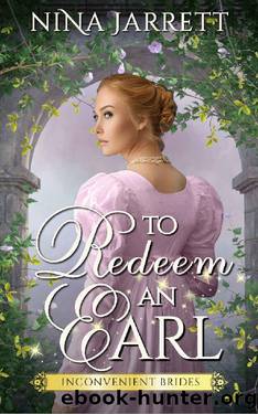 To Redeem an Earl: A Regency Redemption Romance (Inconvenient Brides Book 2) by Nina Jarrett