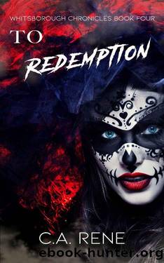 To Redemption (Whitsborough Chronicles Book 4) by C.A. Rene