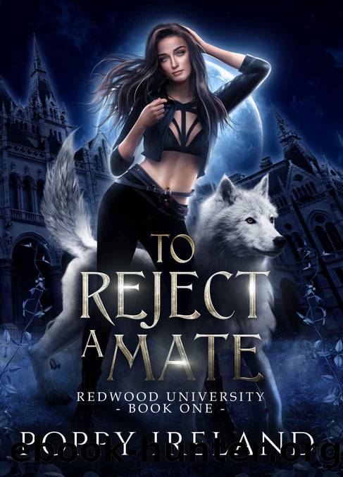 To Reject a Mate: Redwood University #1 by Ireland Poppy