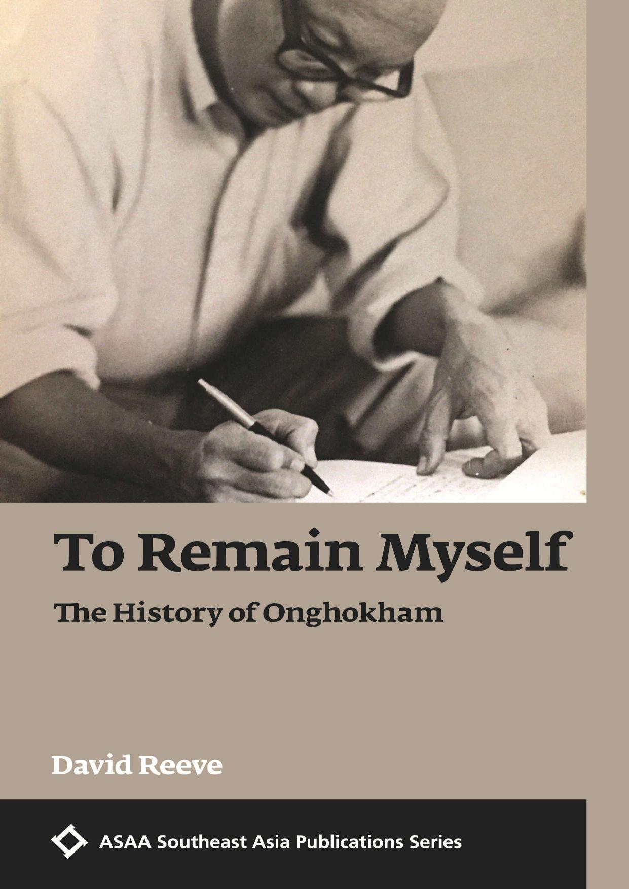 To Remain Myself The History of Onghokham by David Reeve